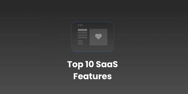 Top 10 Features Every Successful SaaS Needs cover